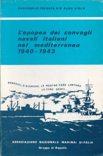 LS- EPOPEA CONVOGLI NAVALI 1940/43 - VIOLA - RAPALLO--- 1985- B- ZDS318