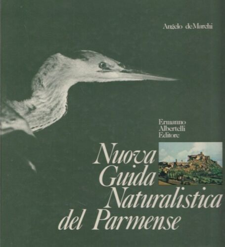 Nuova Guida naturalistica del parmense - Angelo De Marchi - Albertelli - WPR319