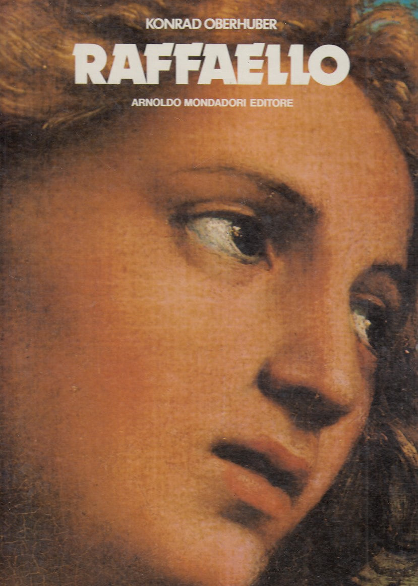 LT- RAFFAELLO - KONRAD OBERHUBER - MONDADORI --- 1984 - C - YDS435