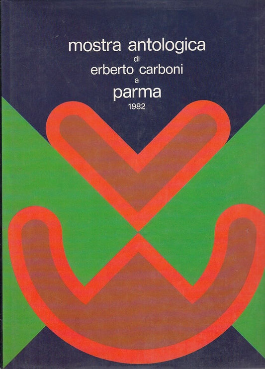 Mostra Antologica a Parma - Erberto Carboni - Silva - 1982 - YDS142