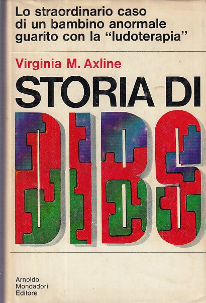 LN- STORIA DI DIBS LUDOTERAPIA - AXLINE - MONDADORI -- 2a ED. - 1969- CS- YDS415
