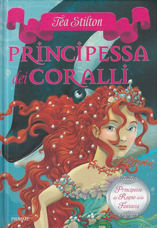 LN- PRINCIPESSA DEI CORALLI - TEA STILTON - PIEMME --- 2009 - CS - Yfs