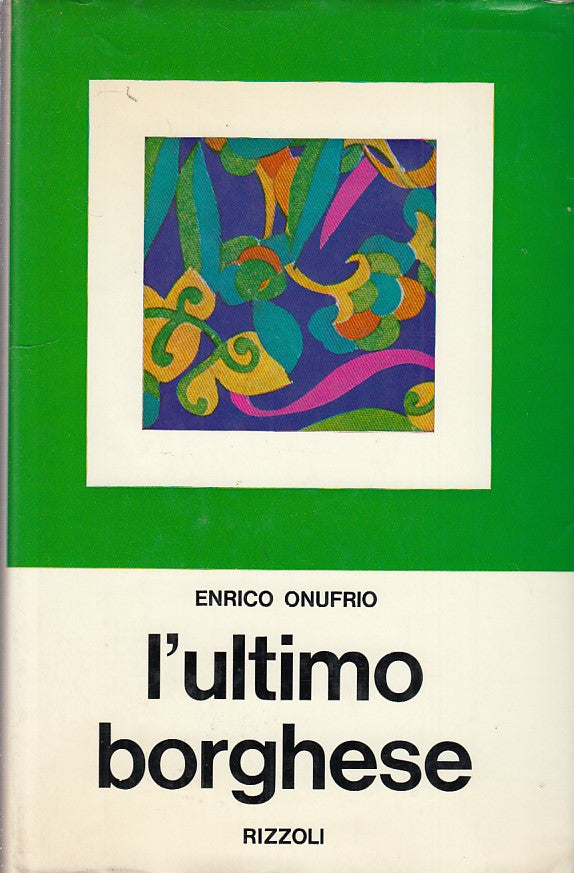 LN- L'ULTIMO BORGHESE- ONUFRIO- RIZZOLI -- 1a ED.- 1969 - CS - YDS173