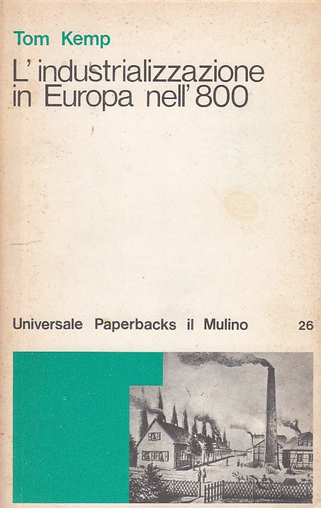 LS- L'INDUSTRIALIZZAZIONE EUROPA NELL'800- KEMP- IL MULINO--- 1975- B- YDS411