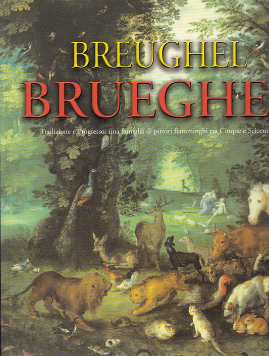 LT- BREUGHEL BRUEGHEL CATALOGO MOSTRA TRADIZIONE PROGRESSO ----- 1998- B- YDS437