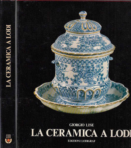 LT- LA CERAMICA A LODI CON CUSTODIA - GIORGIO LISE- LODIGRAF--- 1981- CS- YDS437