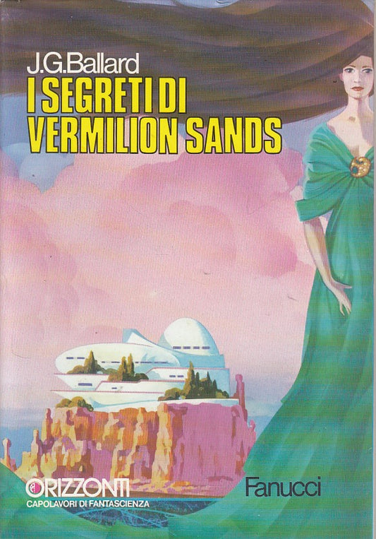 LF- I SEGRETI DI VERMILION SANDS - BALLARD - FANUCCI -- 1a ED. - 1976 - BS - YFS