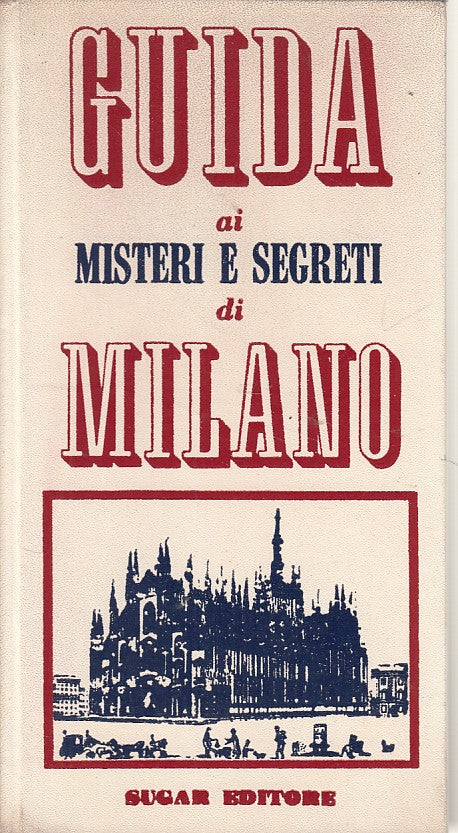 LV- GUIDA AI MISTERI E SEGRETI DI MILANO -- SUGAR --- 1967 - C - YDS213