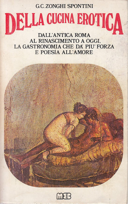 LZ- DELLA CUCINA EROTICA - SPONTINI - MEB -- 1a ED. - 1982 - B - YDS175