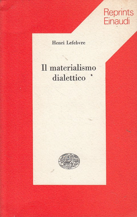 LS- IL MATERIALISMO DIALETTICO- LEFEBVRE- EINAUDI- REPRINTS -- 1975 - B - YDS408