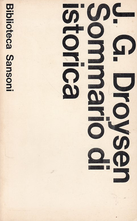 LS- SOMMARIO DI ISTORICA - DROYSEN - SANSONI --- 1967 - B - YDS408
