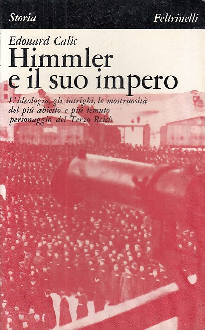 LS- HIMLER E IL SUO IMPERO - CALIC - FELTRINELLI -- 1a ED.  - 1971 - B - ZDS646