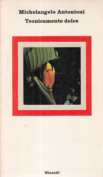 LN- TECNICAMENTE DOLCE - ANTONIONI - EINAUDI - NUOVI CORALLI -- 1976- B- ZDS316