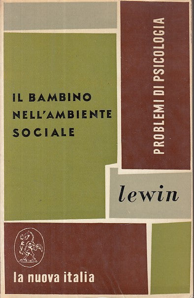 LS- IL BAMBINO NELL'AMBIENTE SOCIALE - LEWIN - NUOVA ITALIA --- 1966 - B- YDS415