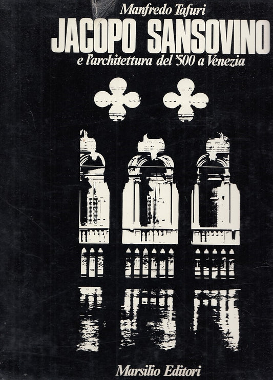 LT- JACOPO SANSOVINO ARCHITETTURA VENEZIA- TAFURI- MARSILIO--- 1969- B- ZDS569