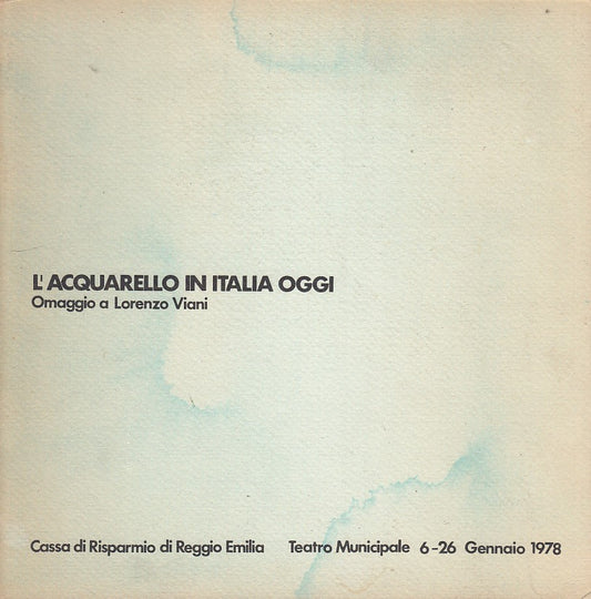 LT- L'ACQUARELLO IN ITALIA OGGI CATALOGO -- REGGIO EMILIA--- 1998 - B- YFS451