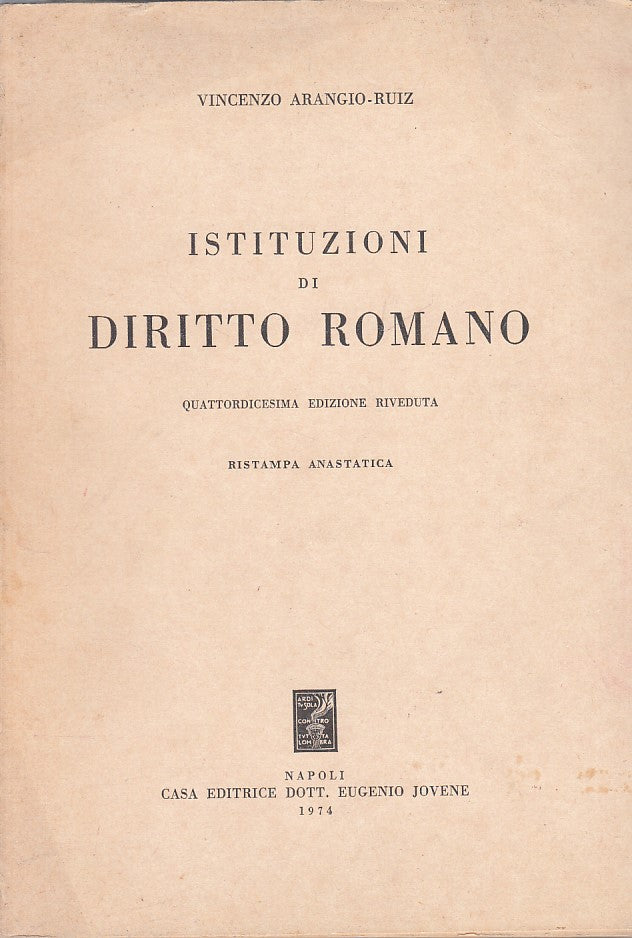 LN- ISTITUZIONI DI DIRITTO ROMANO - ARANGIO RUIZ - JOVENE --- 1974 - B - YDS265