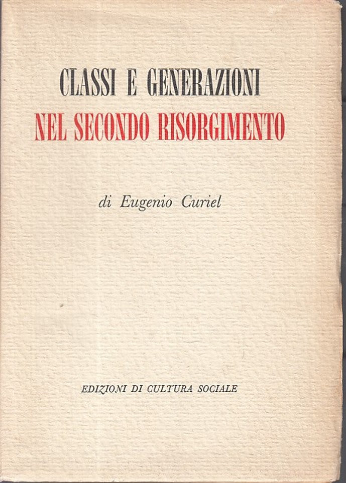 LZ- CLASSI E GENERAZIONI NEL SECONDO RISORGIMENTO - CURIEL ---- 1955 - B - YDS416