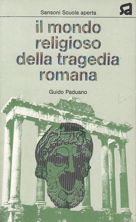 LS- IL MONDO RELIGIOSO DELLA TRAGEDIA ROMANA - PADUANO - SANSONI --- 1977 - B - YDS171