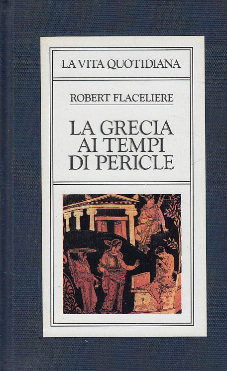 LS- LA GRECIA AI TEMPI DI PERICLE - FLACELIERE - CDE --- 1983 - C - YDS428