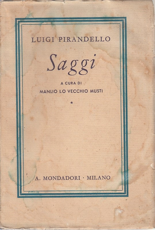 LS- SAGGI LUIGI PIRANDELLO - MUSTI - MONDADORI -- 1a ED. - 1939 - B- YDS430