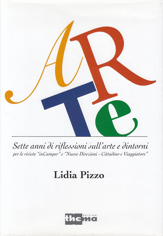 LZ- SETTE ANNI DI RIFLESSIONI ARTE E DINTORNI - LIDIA PIZZO - THEMA - CS- YDS460
