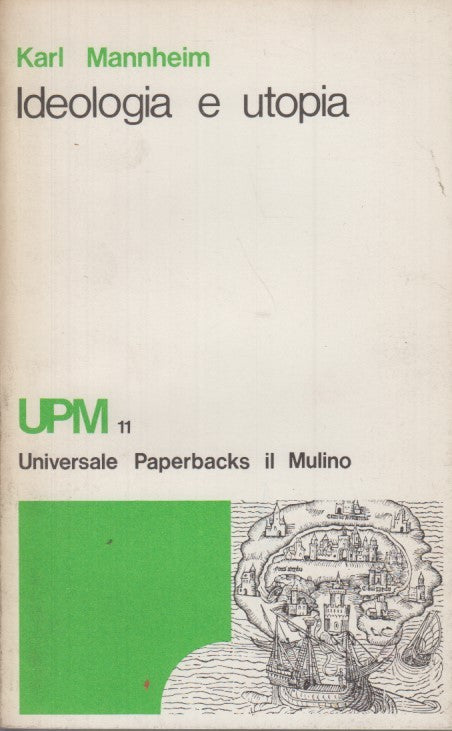 LS- IDEOLOGIA E UTOPIA - KARL MANNHEIM - IL MULINO - UPM -- 1974 - B - YDS469
