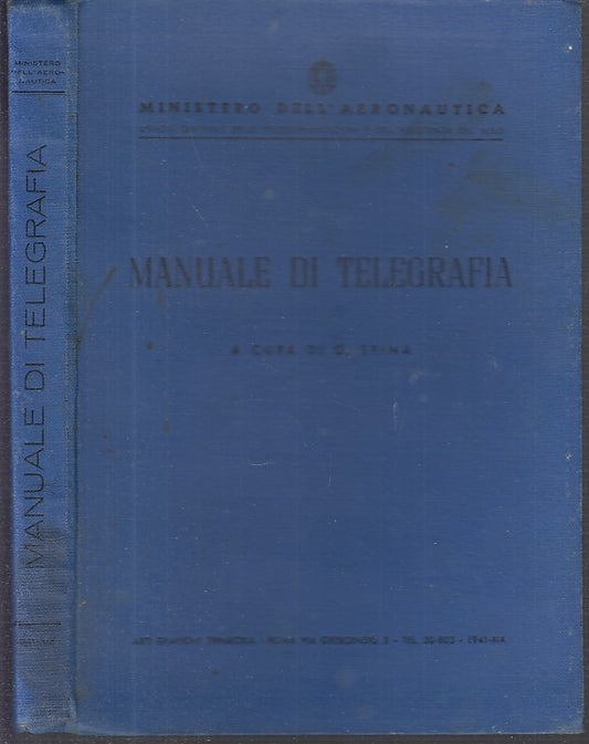 LZ- MANUALE DI TELEGRAFIA - SPINA - MINISTERO AERONAUTICA --- 1941 - C- XDS3