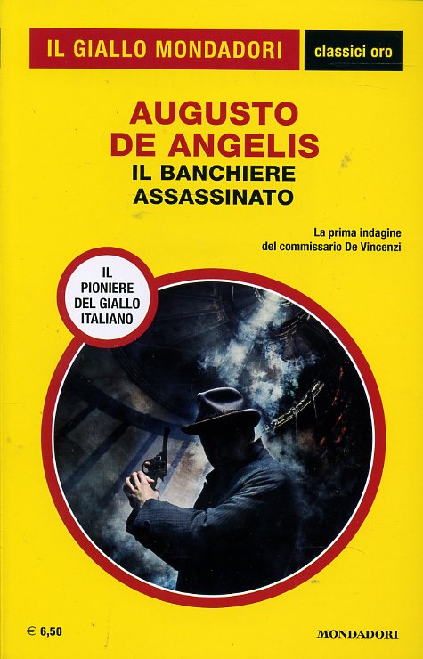 LG- GIALLI MONDADORI CLASSICI ORO N.7 BANCHIERE ASSASSINATO- DE ANGELIS---- 2017- B