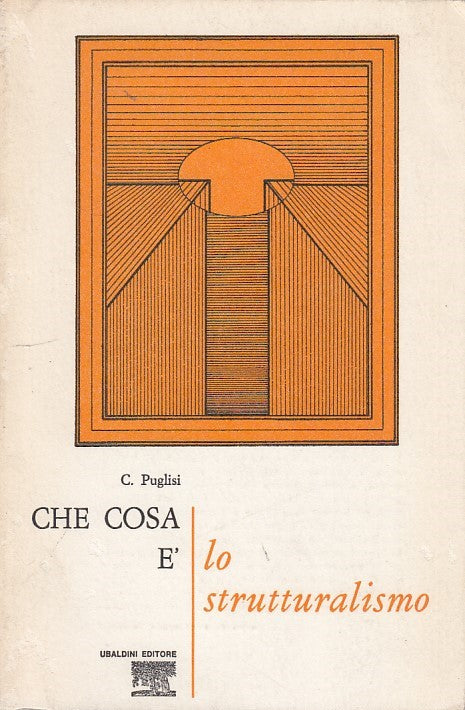 LZ- CHE COSA E' LO STRUTTURALISMO- PUGLISI- UBALDINI--- 1970- B- ZDS254