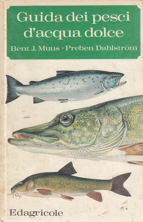 LZ- GUIDA DEI PESCI D'ACQUA DOLCE- MUUS DAHLSTROM- EDAGRICOLE--- 1970- C- ZDS443