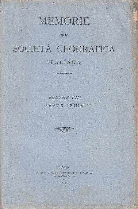 LH- MEMORIE SOCIETA' GEOGRAFICA ITALIANA VOLUME VII PARTE PRIMA ----- 1897 - B - XDS6