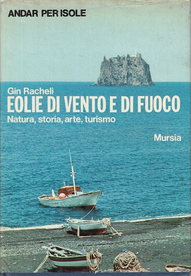 LV- EOLIE DI VENTO E DI FUOCI - RACHELI - MURSIA -- 1a ED. - 1977 - CS - YDS278