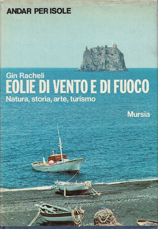 LV- EOLIE DI VENTO E DI FUOCI - RACHELI - MURSIA -- 1a ED. - 1977 - CS - YDS278