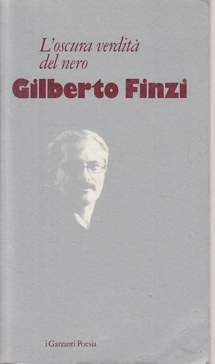 LN- L'OSCURA VERDITA' DEL NERO - FINZI - GARZANTI - POESIA -- 1987 - B - ZDS146