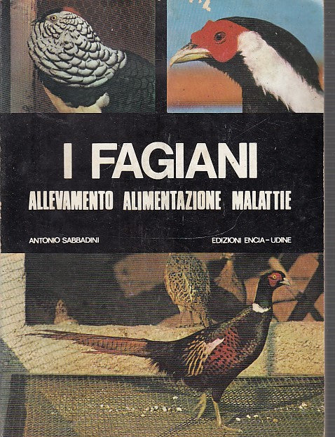 LZ- FAGIANI ALLEVAMENTO ALIMENTAZIONE MALATTIE- SABBADINI- ENCIA--- 1970- B-XDS6