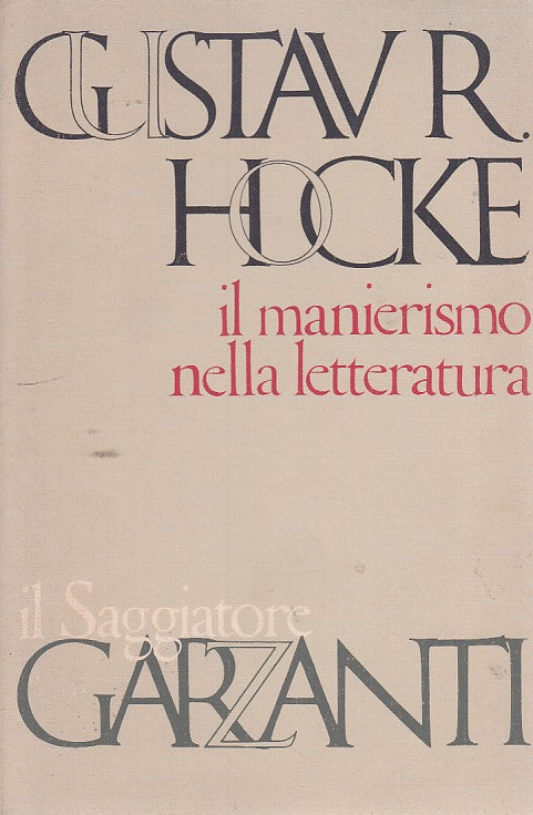 LZ- IL MANIERISMO NELLA LETTERATURA- HOCKE- GARZANTI-- 1a ED.- 1975- B- ZDS46