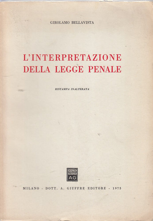 LZ- L'INTERPRETAZIONE LEGGE PENALE- BELLAVISTA- GIUFFRE'--- 1975 - B - ZDS426