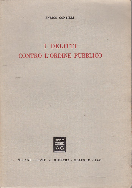 LZ- I DELITTI CONTRO L'ORDINE PUBBLICO- CONTIERI- GIUFFRE'--- 1961- B- ZDS297