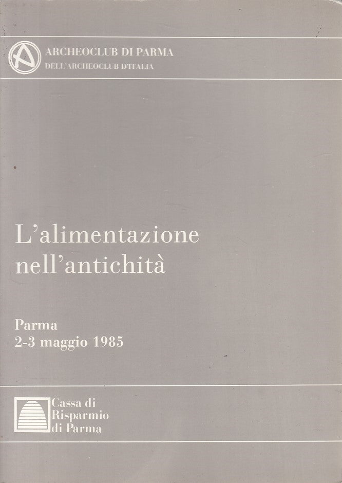 LS- L'ALIMENTAZIONE NELL'ANTICHITA' -- ARCHEOCLUB PARMA --- 1985 - B - YDS393