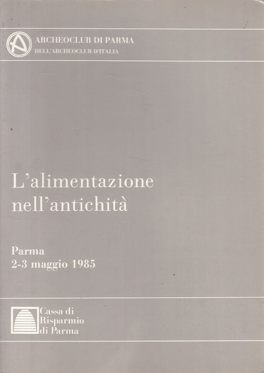 LS- L'ALIMENTAZIONE NELL'ANTICHITA' -- ARCHEOCLUB PARMA --- 1985 - B - YDS393