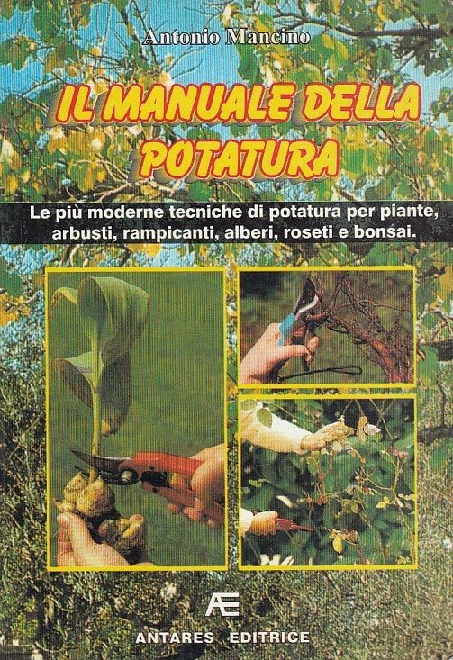 LZ- IL MANUALE DELLA POTATURA- MANCINO- ANTARES--- 1996- B- YDS17