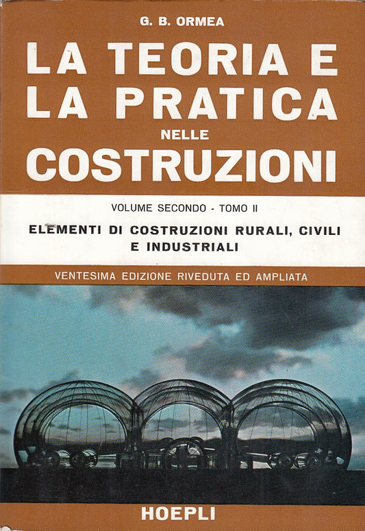 LZ- LA TEORIA E PRATICA COSTRUZIONI VOL SECONDO- ORMEA- HOEPLI--- 1971- B- YDS17