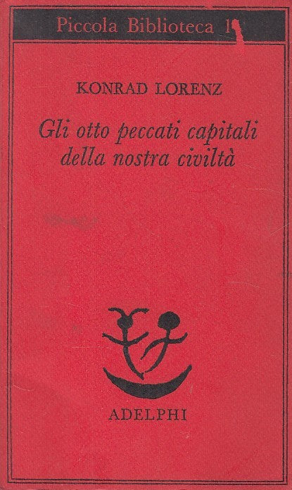 LN- OTTO PECCATI CAPITALI NOSTRA CIVILTA'- LORENZ - ADELPHI --- 1977 - B - YDS87