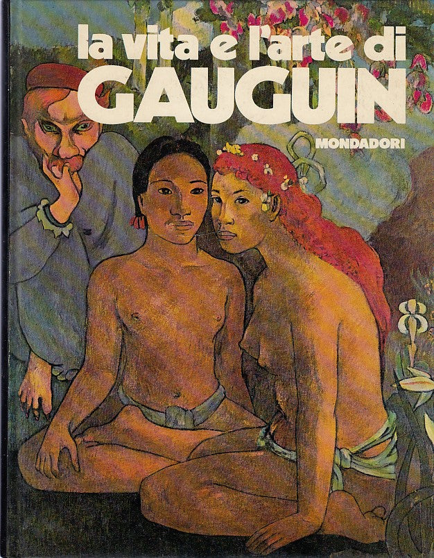 LT- LA VITA E L'ARTE DI GAUGUIN - CALLEGARI - MONDADORI---  1973- C- YDS367