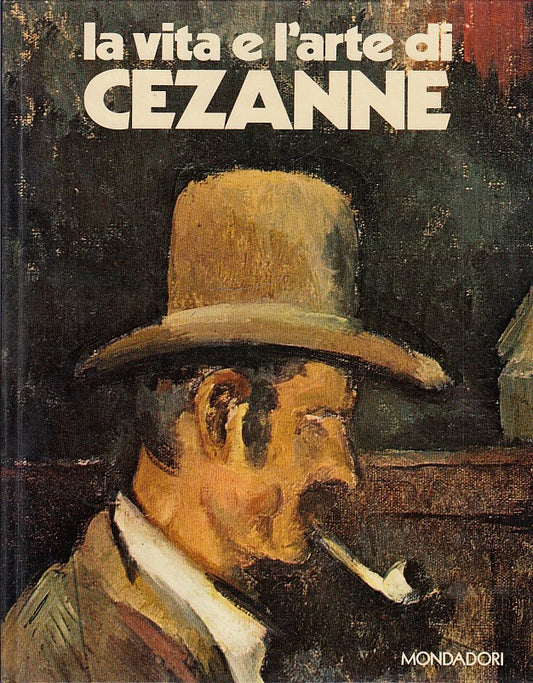 LT- LA VITA E L'ARTE DI CEZANNE - CALLEGARI - MONDADORI ---1977- C- YDS367