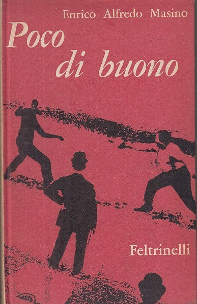 LN- POCO DI BUONO- MASINO- FELTRINELLI - CONTEMPORANEI- 1a ED.- 1962- C- YDS490