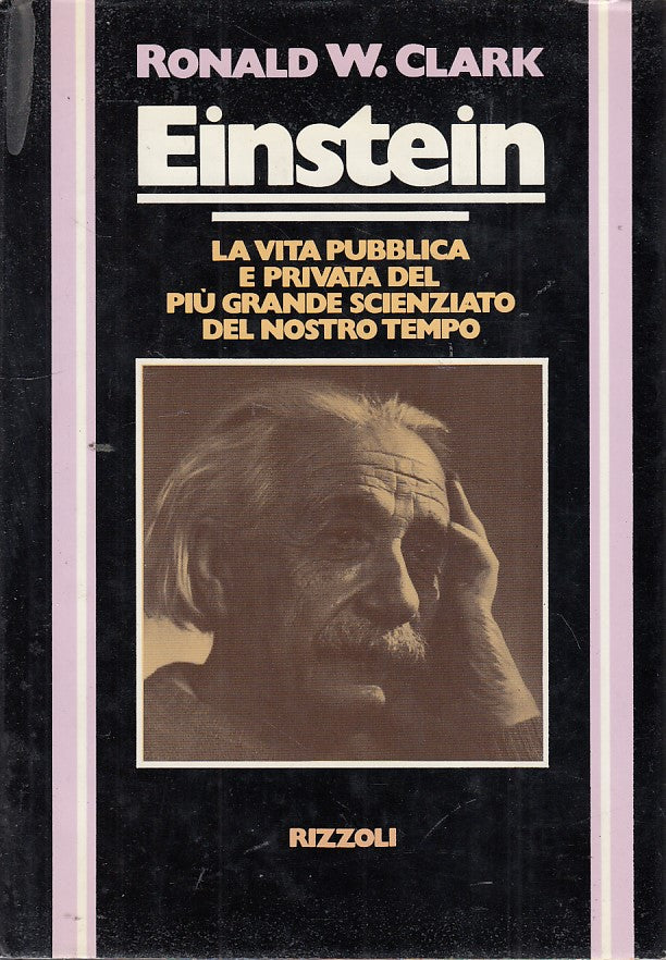 LZ- EINSTEIN VITA PUBBLICA PRIVATA- CLARK- RIZZOLI-- 1a ED.- 1976- CS- YDS17