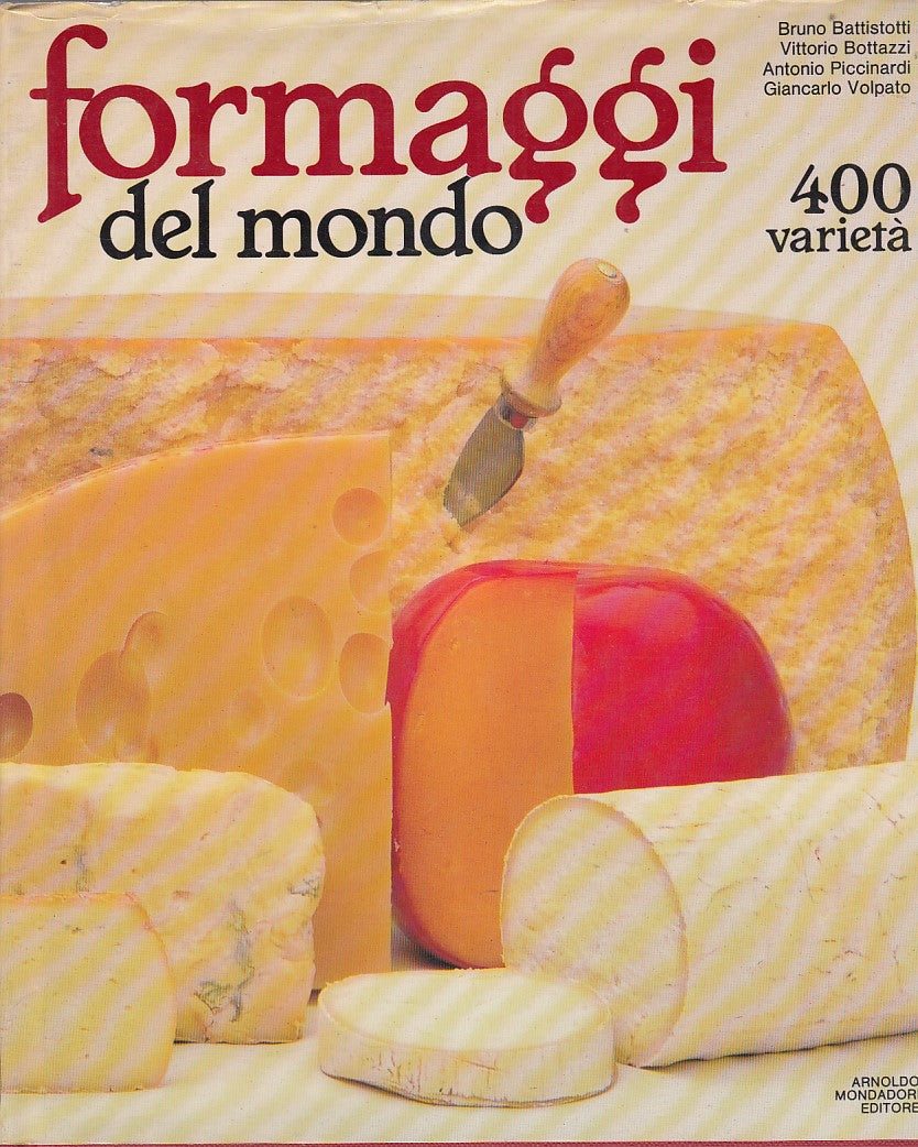 LK- FORMAGGI DEL MONDO 400 VARIETA'- BATTISTOTTI- MONDADORI--- 1983- CS- YDS503