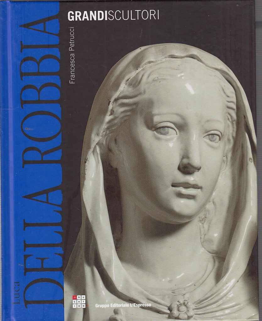 LT- DELLA ROBBIA- PETRUCCI- L'ESPRESSO- GRANDI SCULTORI-- 2005- C- YDS513